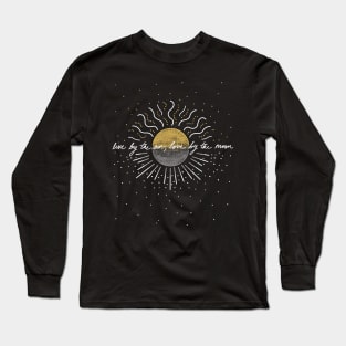 Live by the sun, love by the moon Long Sleeve T-Shirt